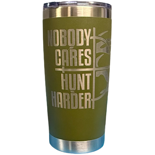 Military Green 20oz Nobody Cares Hunt Harder Tumbler
